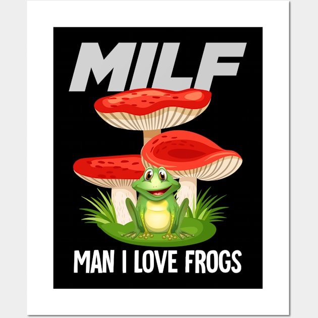 MILF: Man I Love Frogs Wall Art by Hinokart